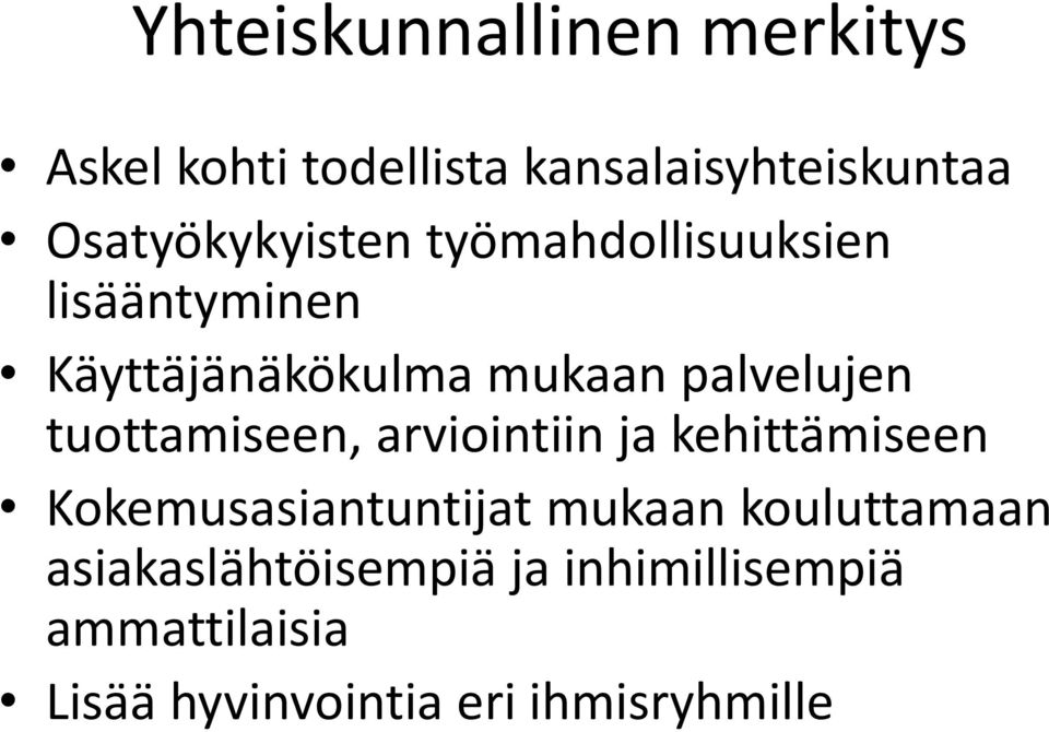 palvelujen tuottamiseen, arviointiin ja kehittämiseen Kokemusasiantuntijat mukaan