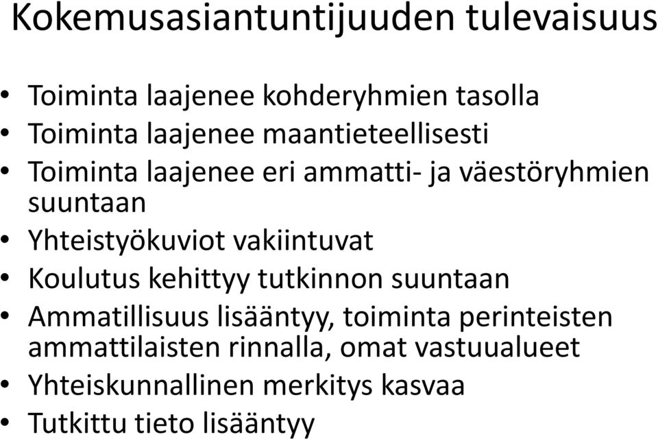 vakiintuvat Koulutus kehittyy tutkinnon suuntaan Ammatillisuus lisääntyy, toiminta perinteisten