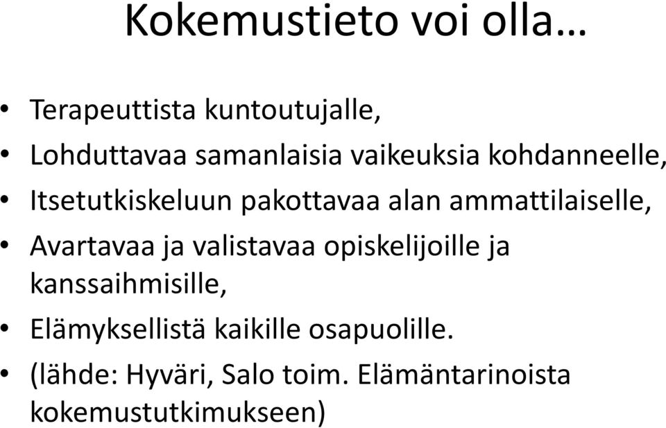 Avartavaa ja valistavaa opiskelijoille ja kanssaihmisille, Elämyksellistä