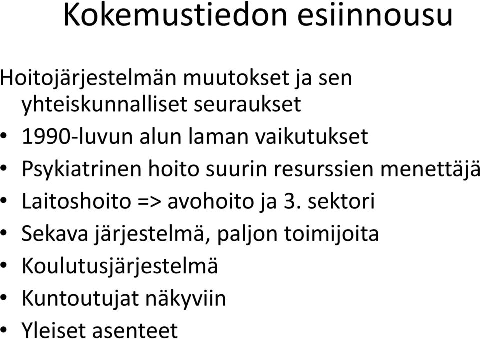 hoito suurin resurssien menettäjä Laitoshoito => avohoito ja 3.