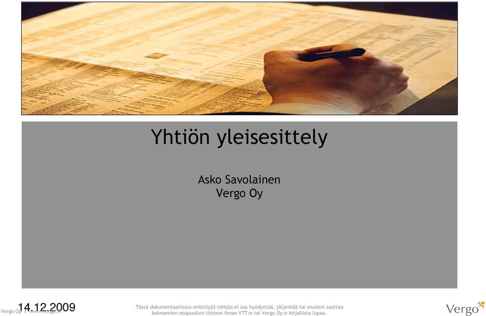 Vergo Oy Tässä dokumentaatiossa esitettyjä tietoja ei saa