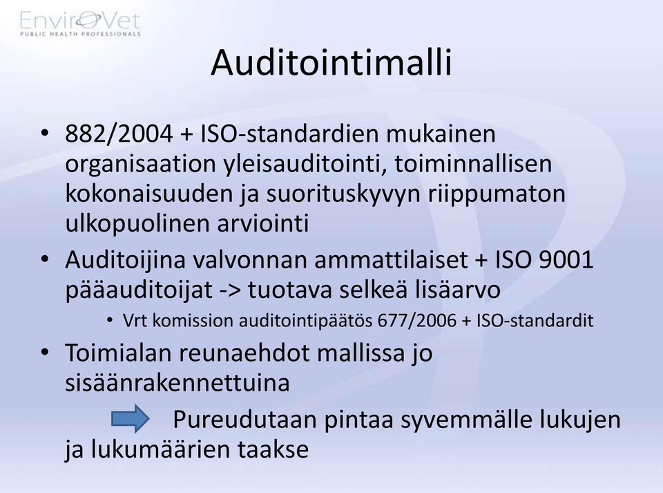 ISO 9001 pääauditoijat -> tuotava selkeä lisäarvo Vrt komission auditointipäätös 677/2006 +