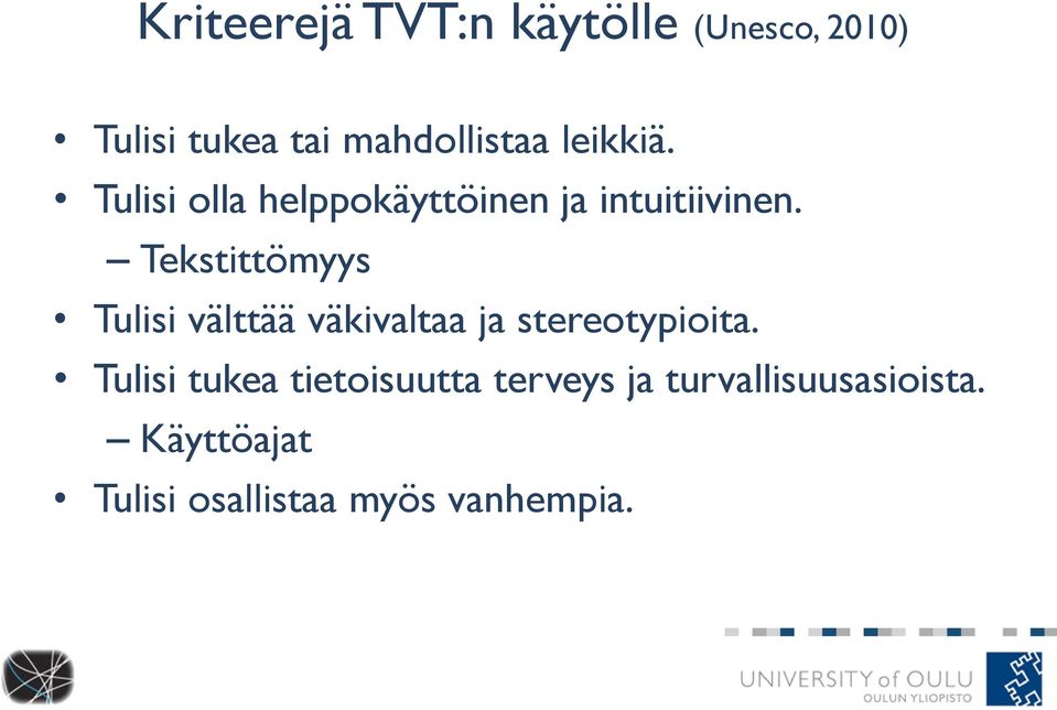 Tekstittömyys Tulisi välttää väkivaltaa ja stereotypioita.