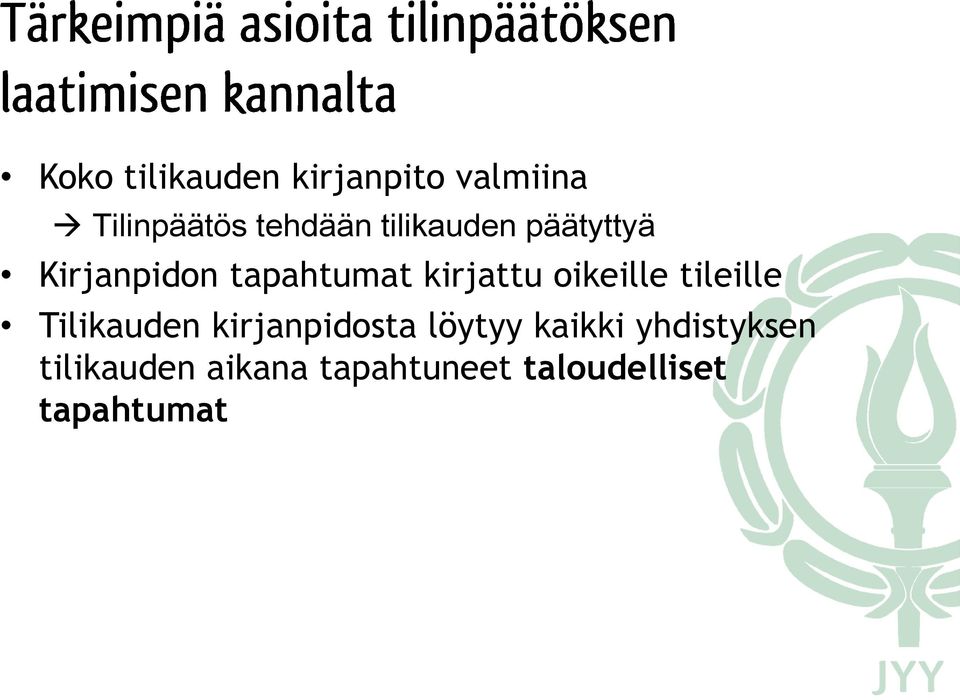 oikeille tileille Tilikauden kirjanpidosta löytyy kaikki