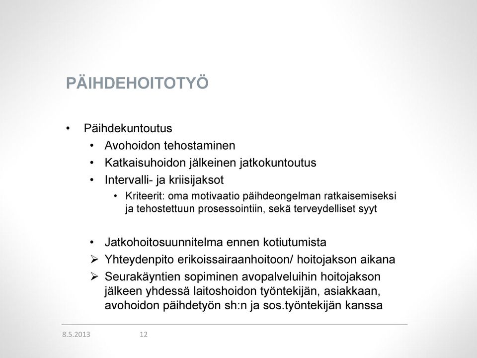 Jatkohoitosuunnitelma ennen kotiutumista Yhteydenpito erikoissairaanhoitoon/ hoitojakson aikana Seurakäyntien sopiminen
