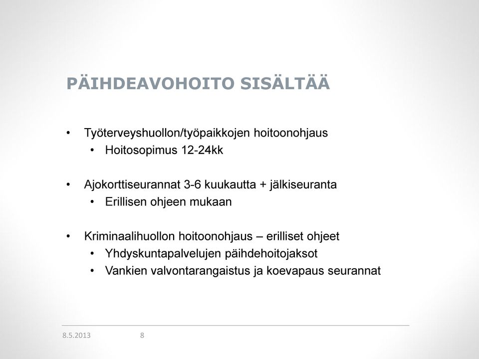Erillisen ohjeen mukaan Kriminaalihuollon hoitoonohjaus erilliset ohjeet
