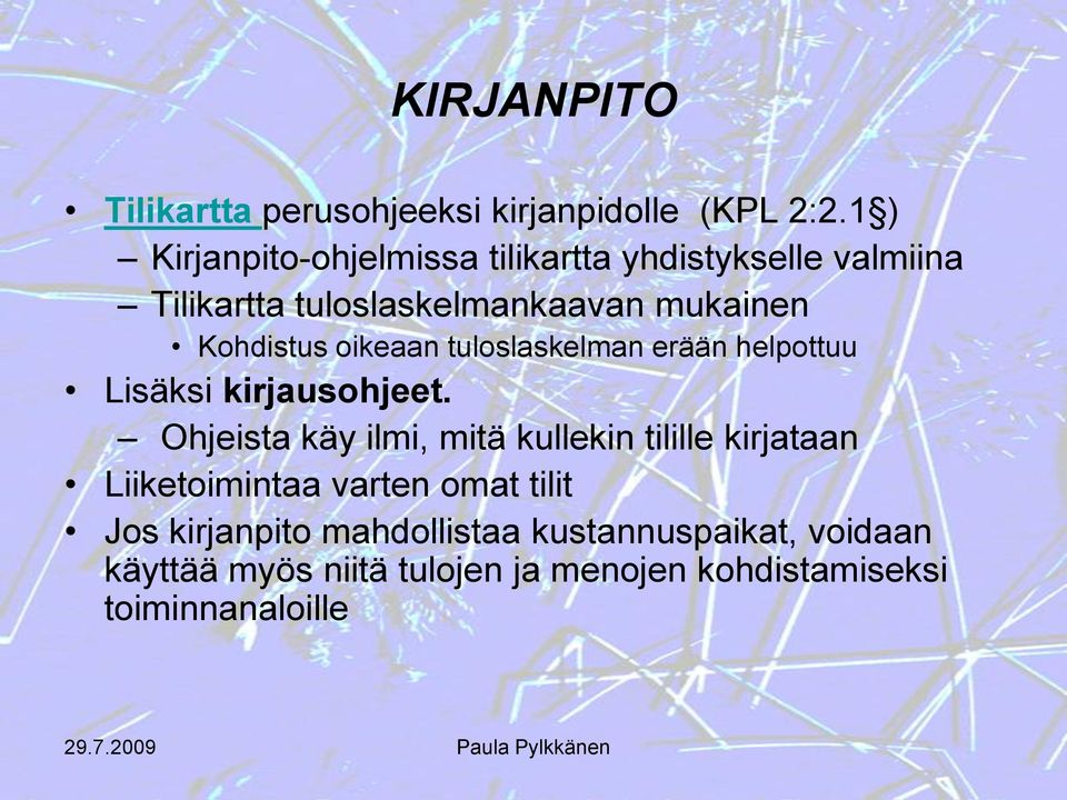 Kohdistus oikeaan tuloslaskelman erään helpottuu Lisäksi kirjausohjeet.