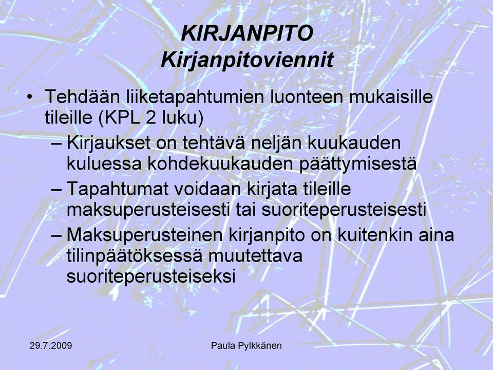 päättymisestä Tapahtumat voidaan kirjata tileille maksuperusteisesti tai