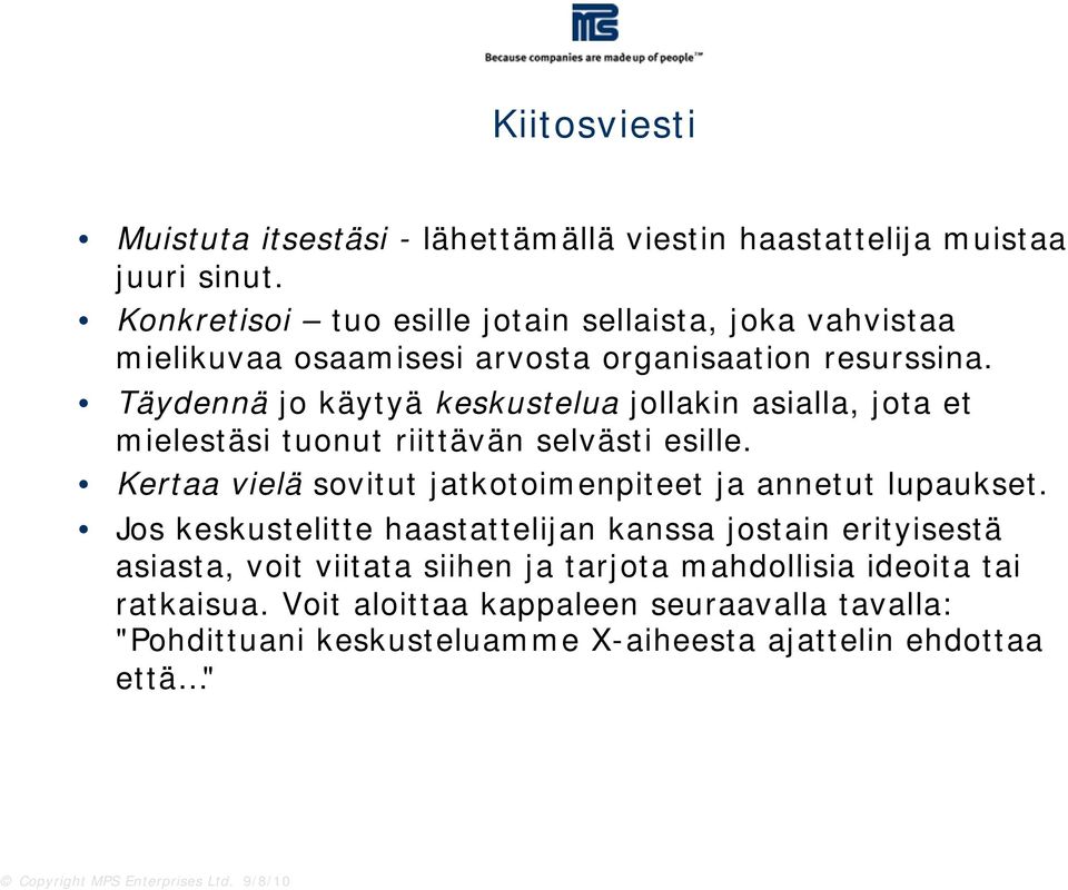 Täydennä jo käytyä keskustelua jollakin asialla, jota et mielestäsi tuonut riittävän selvästi esille.