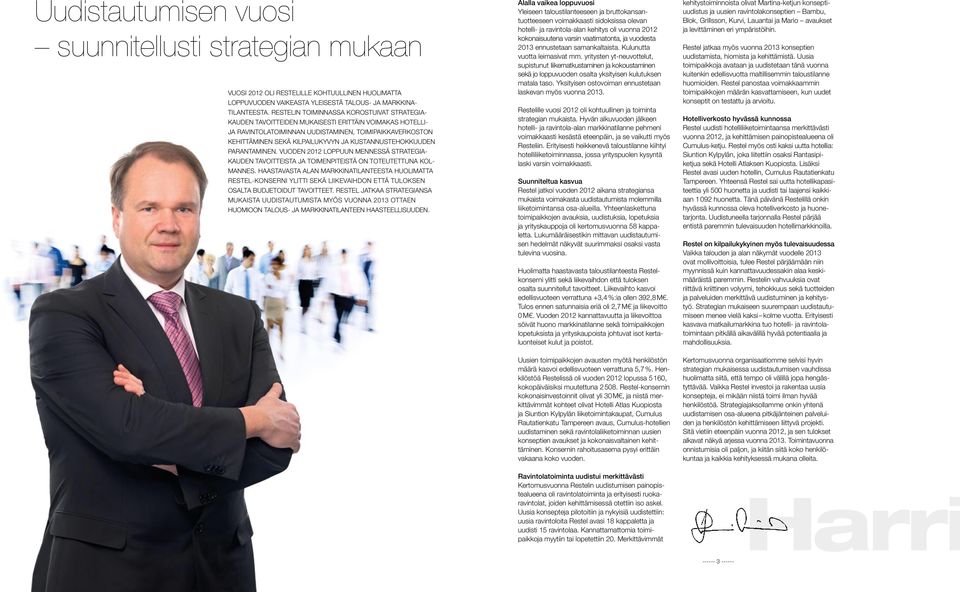 KUSTANNUSTEHOKKUUDEN PARANTAMINEN. VUODEN 2012 LOPPUUN MENNESSÄ STRATEGIA- KAUDEN TAVOITTEISTA JA TOIMENPITEISTÄ ON TOTEUTETTUNA KOL- MANNES.
