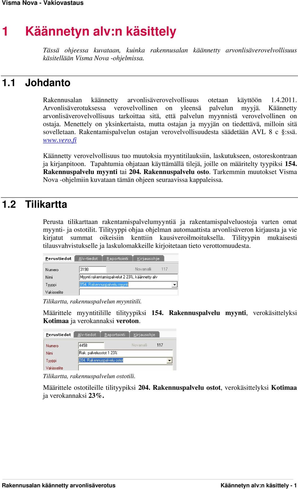 Käännetty arvonlisäverovelvollisuus tarkoittaa sitä, että palvelun myynnistä verovelvollinen on ostaja. Menettely on yksinkertaista, mutta ostajan ja myyjän on tiedettävä, milloin sitä sovelletaan.