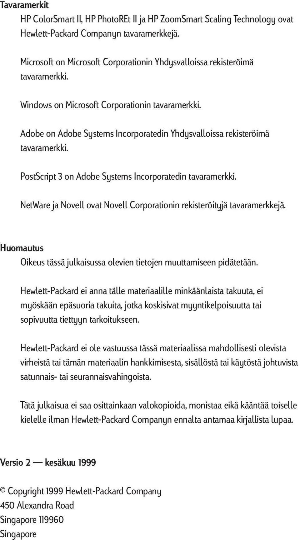 Adobe on Adobe Systems Incorporatedin Yhdysvalloissa rekisteröimä tavaramerkki. PostScript 3 on Adobe Systems Incorporatedin tavaramerkki.