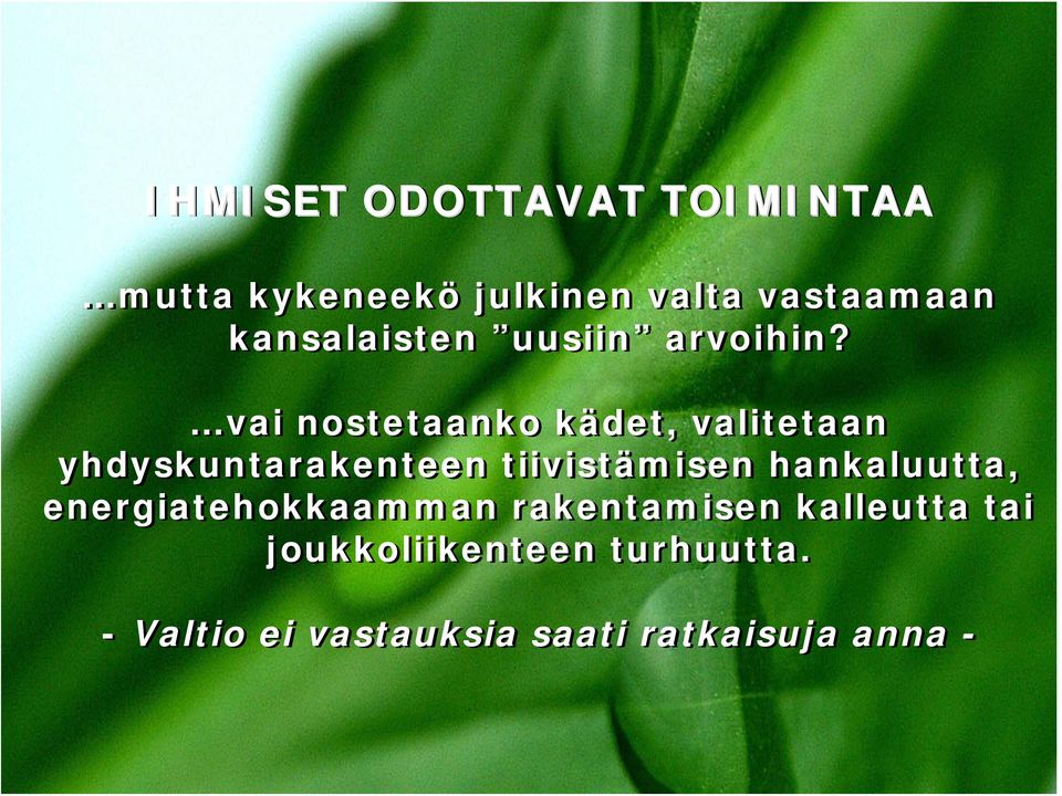 vai nostetaanko kädet, valitetaan yhdyskuntarakenteen tiivistämisen