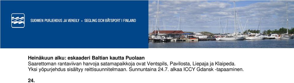 kerran järjestettävä vuotuinen kesätapahtuma, kansainvälinen matkapurjehtijoiden ICCYtapaaminen järjestetään tänä vuonna Puolassa, Gdanskissa.