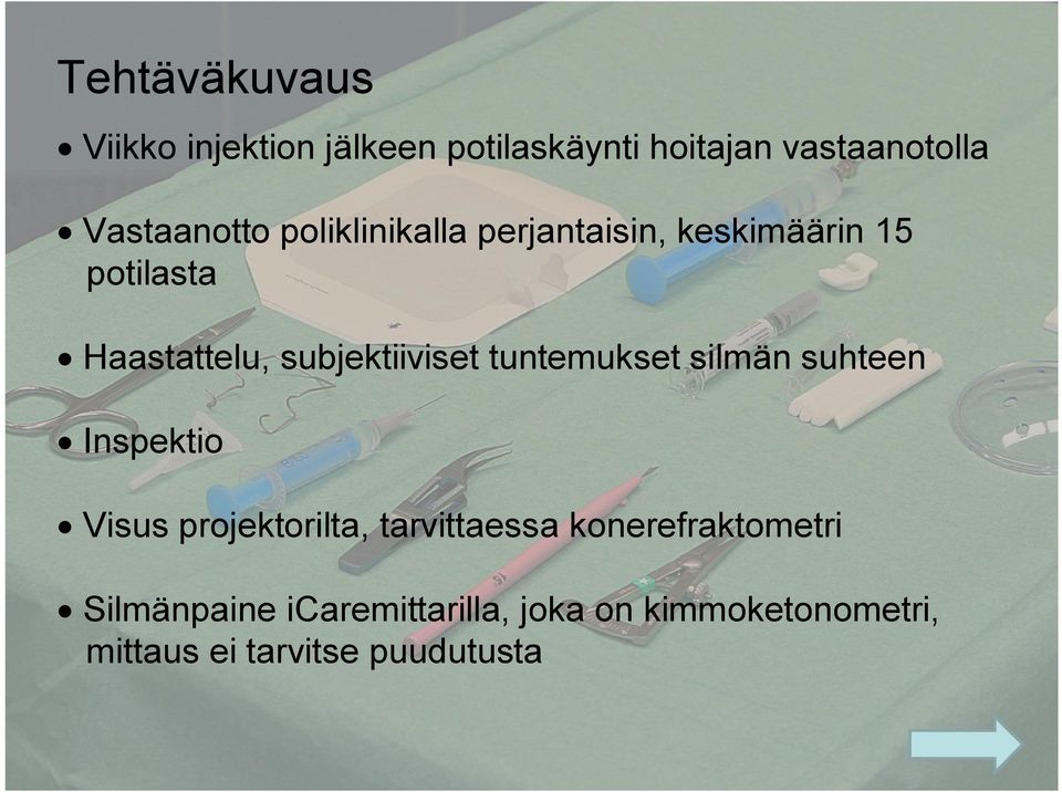 subjektiiviset tuntemukset silmän suhteen Inspektio Visus projektorilta, tarvittaessa