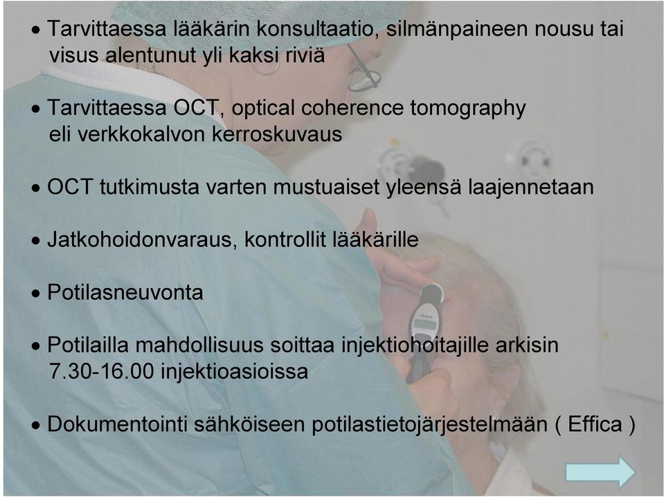 laajennetaan Jatkohoidonvaraus, kontrollit lääkärille Potilasneuvonta Potilailla mahdollisuus soittaa