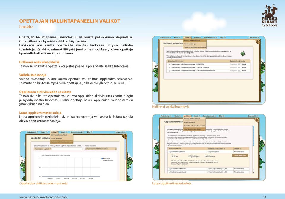 Saapuneet Saapuneet-sivu aukaisee Petra s Planet for Schools -ohjelmiston sisäisen viestitysjärjestelmän.