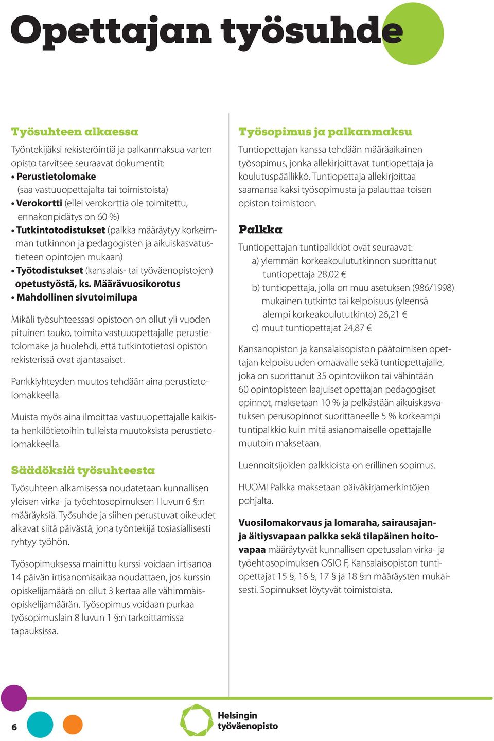 (kansalais- tai työväenopistojen) opetustyöstä, ks.