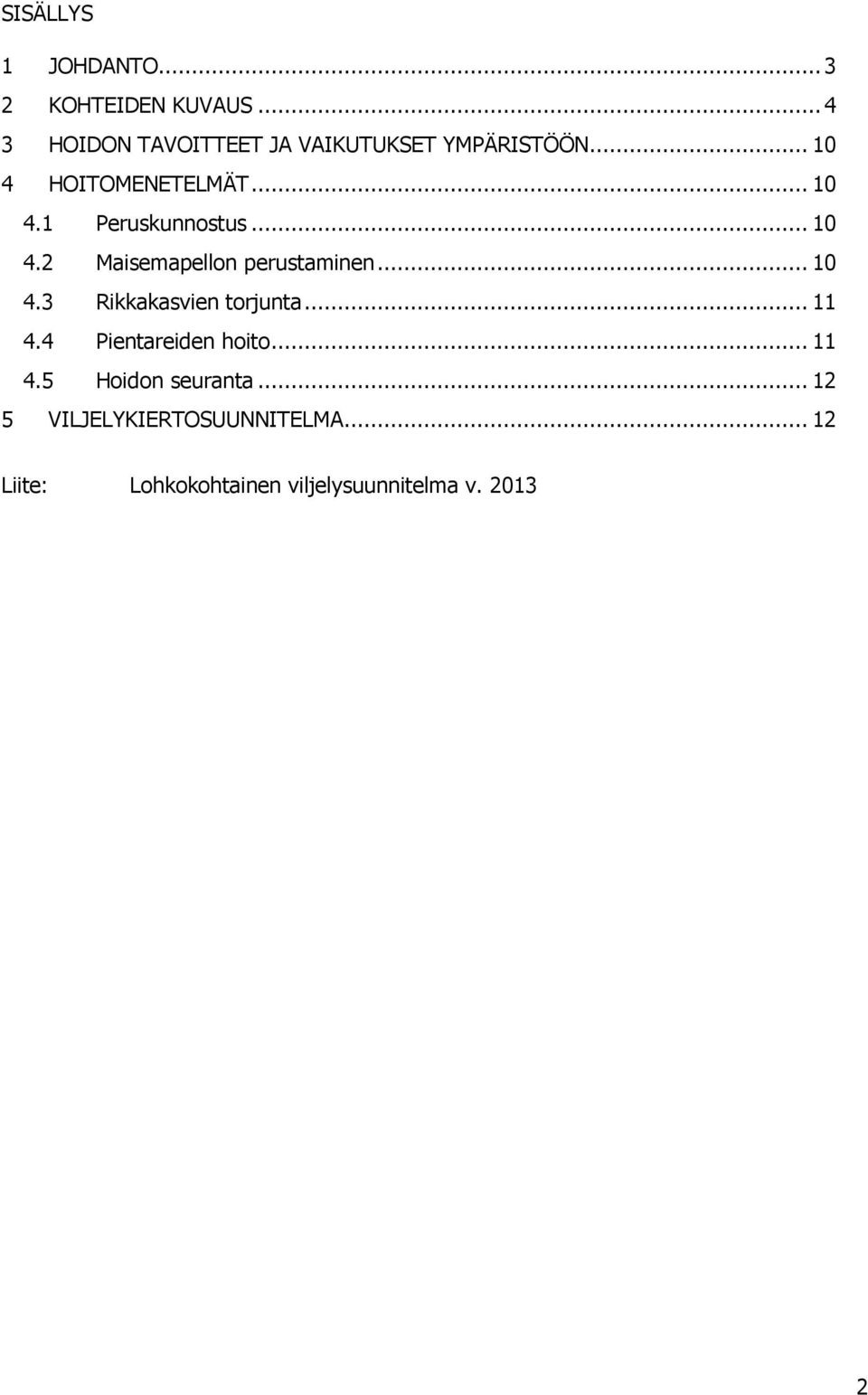 .. 10 4.2 Maisemapellon perustaminen... 10 4.3 Rikkakasvien torjunta... 11 4.