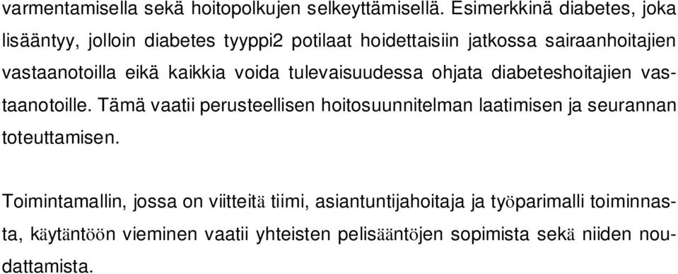 eikä kaikkia voida tulevaisuudessa ohjata diabeteshoitajien vastaanotoille.