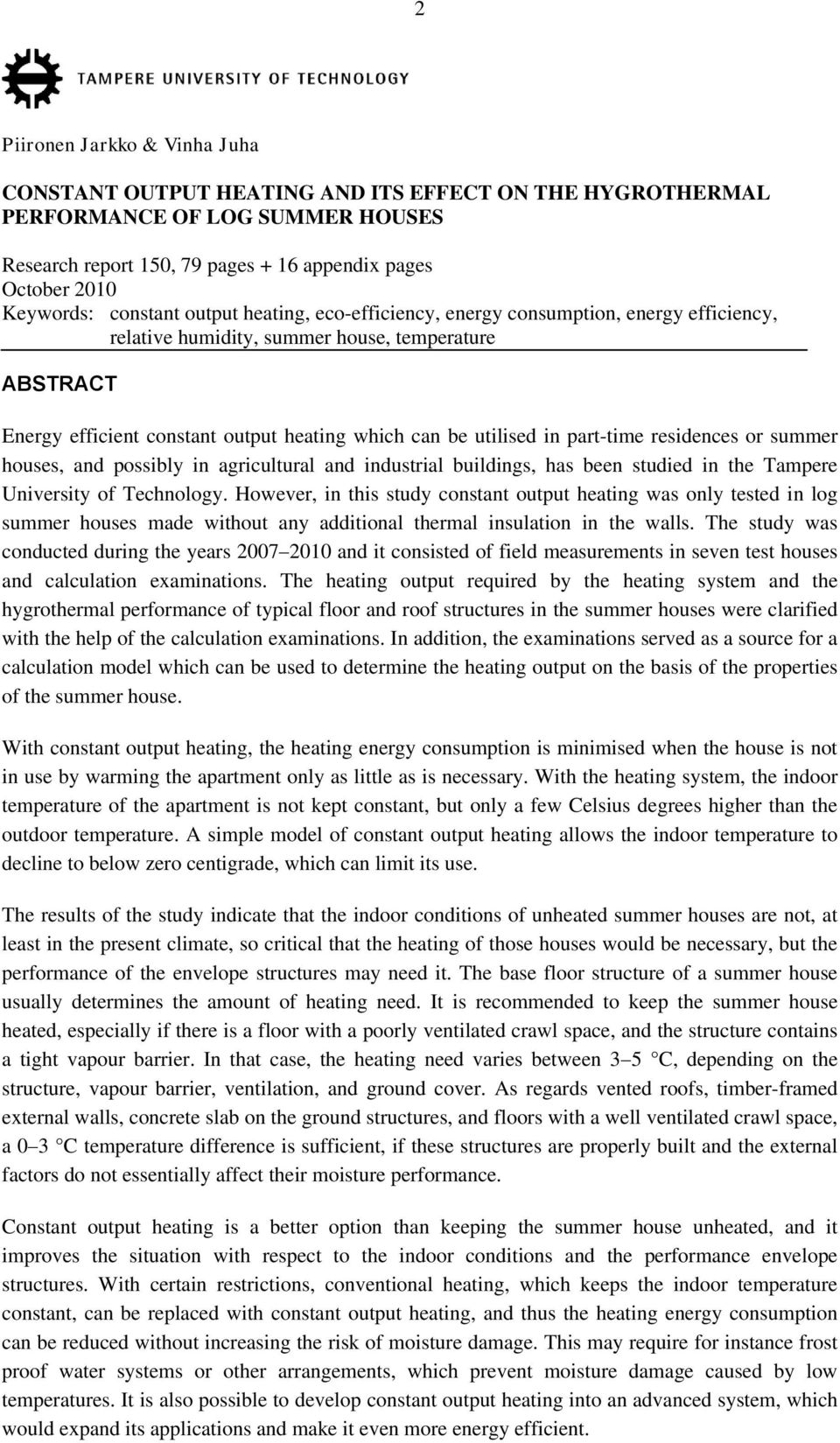 part-time residences or summer houses, and possibly in agricultural and industrial buildings, has been studied in the Tampere University of Technology.