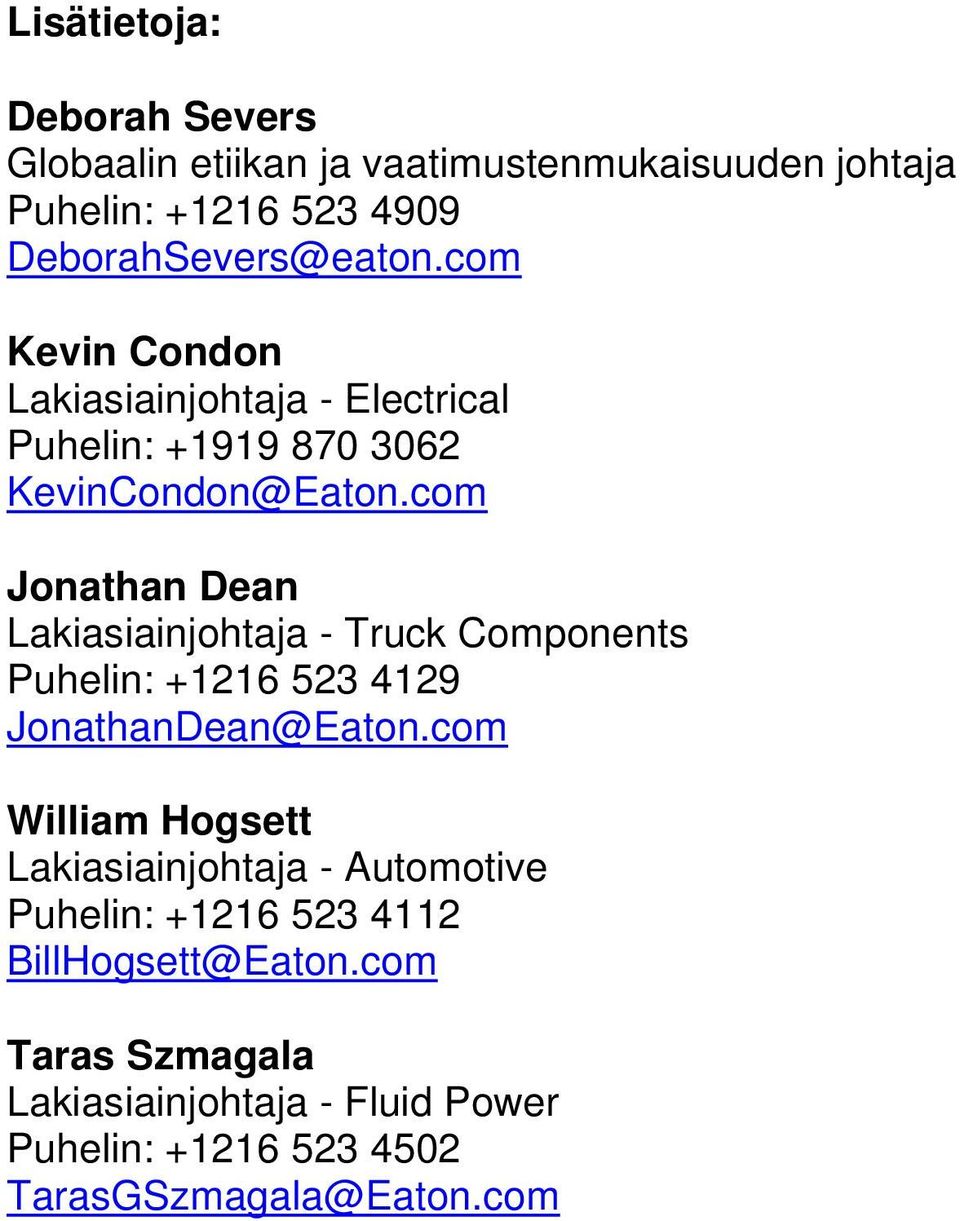 com Jonathan Dean Lakiasiainjohtaja - Truck Components Puhelin: +1216 523 4129 JonathanDean@Eaton.
