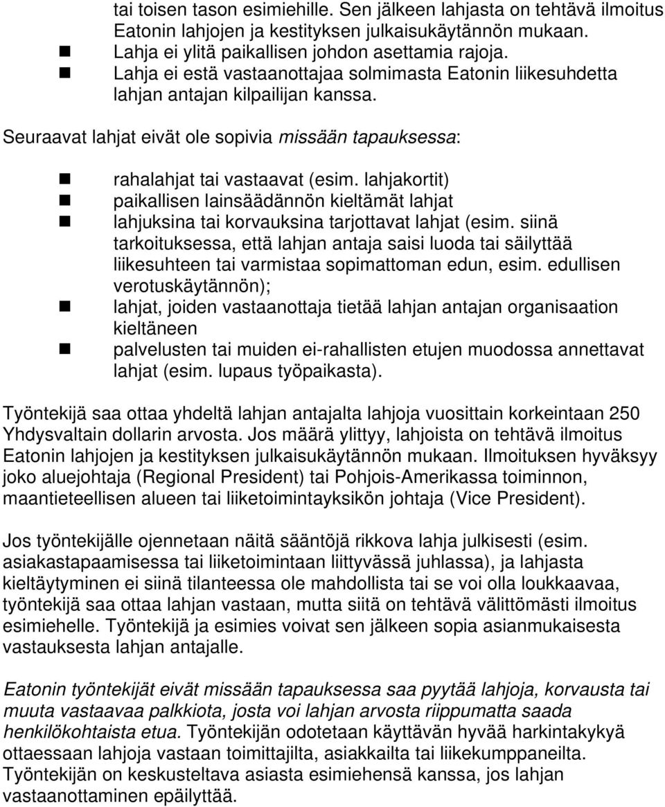 lahjakortit) paikallisen lainsäädännön kieltämät lahjat lahjuksina tai korvauksina tarjottavat lahjat (esim.