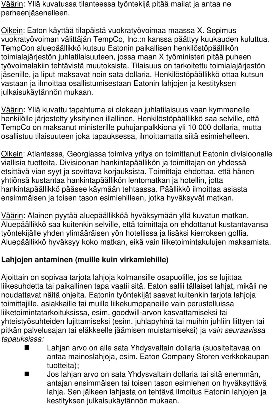 TempCon aluepäällikkö kutsuu Eatonin paikallisen henkilöstöpäällikön toimialajärjestön juhlatilaisuuteen, jossa maan X työministeri pitää puheen työvoimalakiin tehtävistä muutoksista.