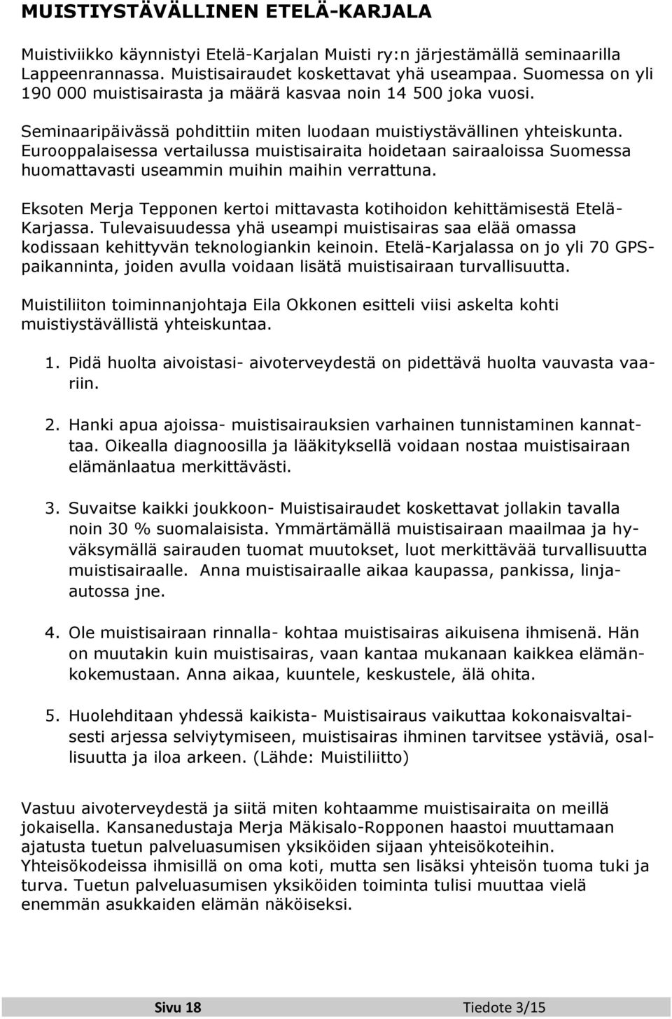 Eurooppalaisessa vertailussa muistisairaita hoidetaan sairaaloissa Suomessa huomattavasti useammin muihin maihin verrattuna.