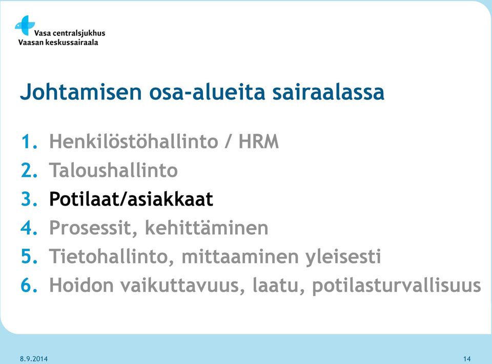 Potilaat/asiakkaat 4. Prosessit, kehittäminen 5.
