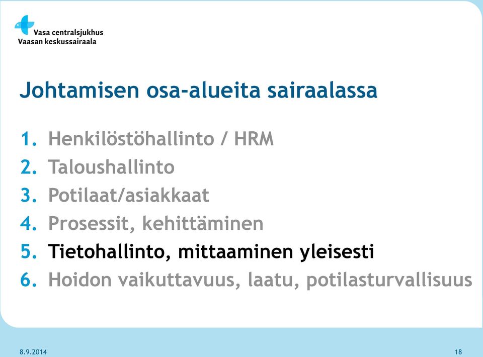 Potilaat/asiakkaat 4. Prosessit, kehittäminen 5.