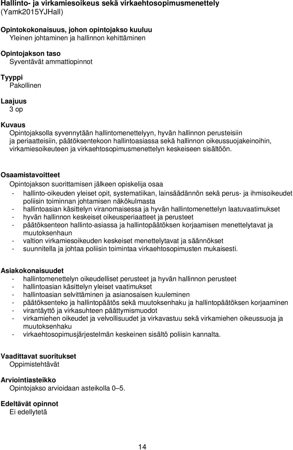 virkamiesoikeuteen ja virkaehtosopimusmenettelyn keskeiseen sisältöön.