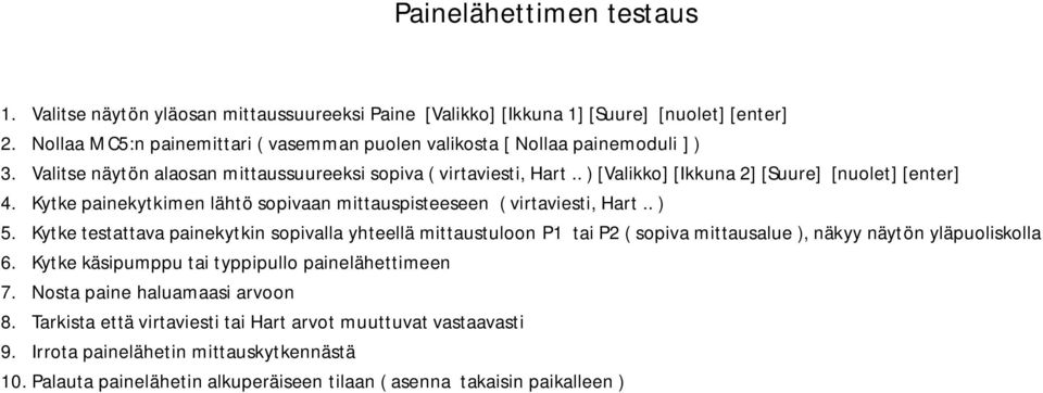 Kytke painekytkimen lähtö sopivaan mittauspisteeseen ( virtaviesti, Hart.. ) 5.