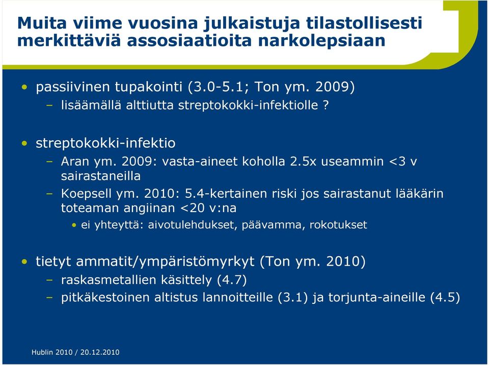 5x useammin <3 v sairastaneilla Koepsell ym. 2010: 5.