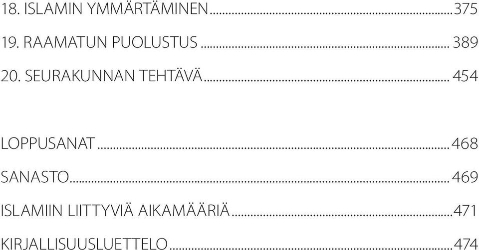 SEURAKUNNAN TEHTÄVÄ... 454 LOPPUSANAT.