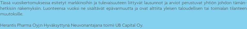 Luonteensa vuoksi ne sisältävät epävarmuutta ja ovat alttiita yleisen taloudellisen