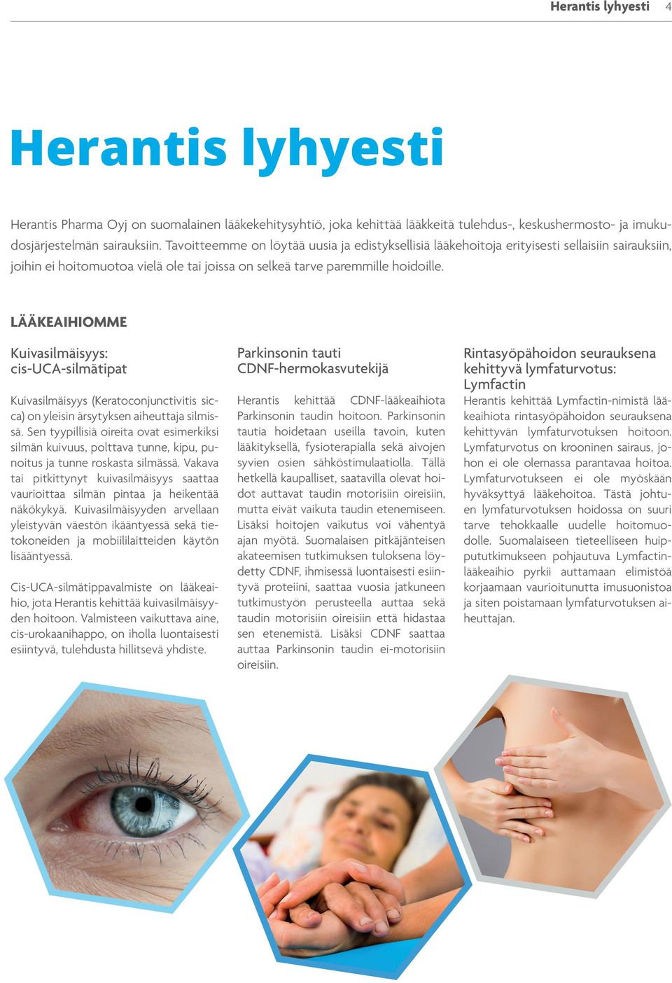 LÄÄKEAIHIOMME Kuivasilmäisyys: cis-uca-silmätipat Kuivasilmäisyys (Keratoconjunctivitis sicca) on yleisin ärsytyksen aiheuttaja silmissä.