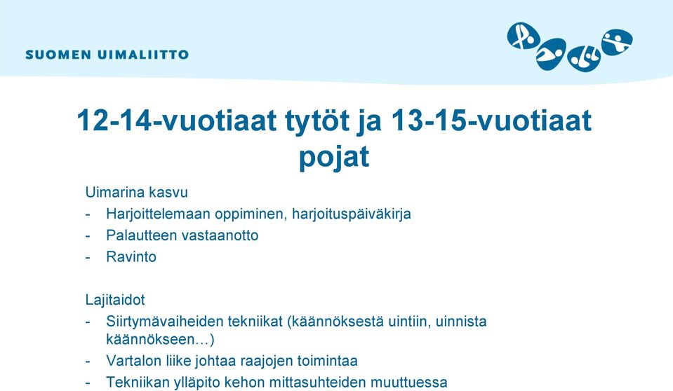 Siirtymävaiheiden tekniikat (käännöksestä uintiin, uinnista käännökseen ) -