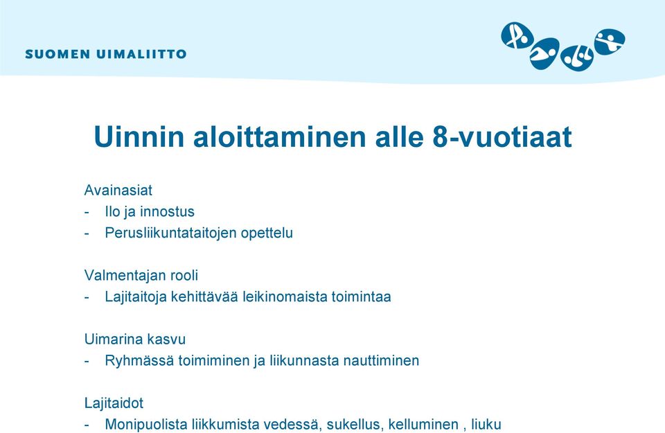 leikinomaista toimintaa Uimarina kasvu - Ryhmässä toimiminen ja liikunnasta