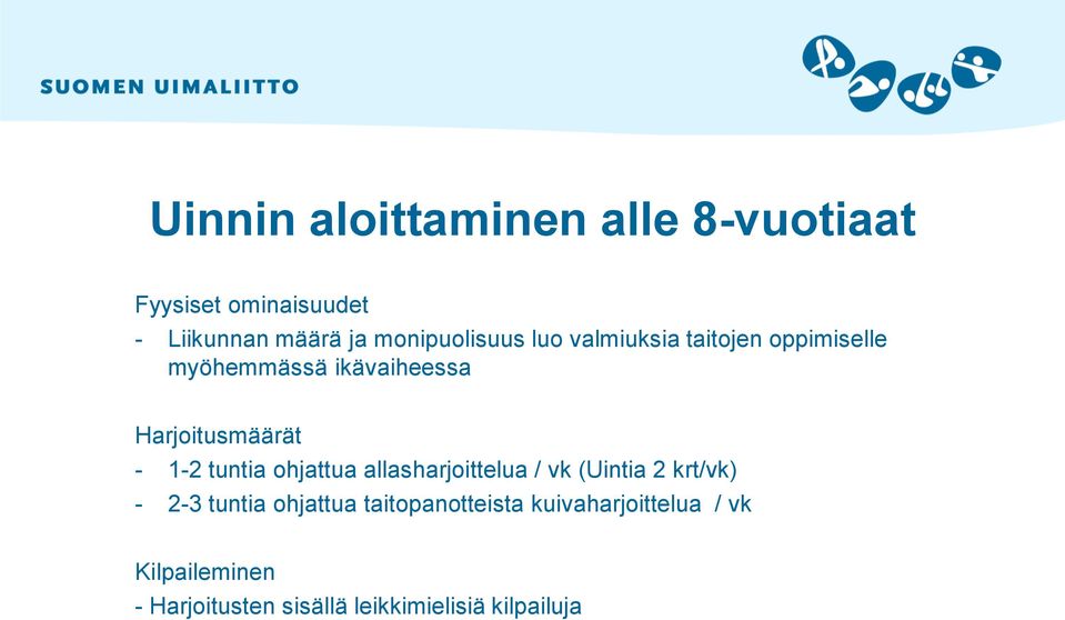 Harjoitusmäärät - 1-2 tuntia ohjattua allasharjoittelua / vk (Uintia 2 krt/vk) - 2-3