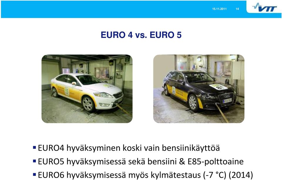 bensiinikäyttöä EURO5 hyväksymisessä sekä