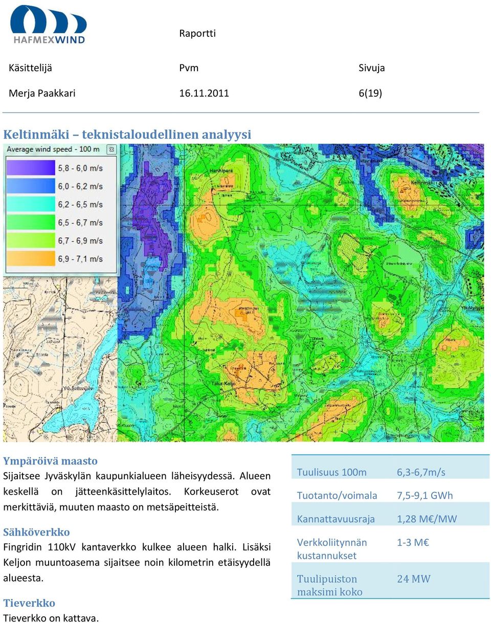 Sähköverkko Fingridin 110kV kantaverkko kulkee alueen halki. Lisäksi Keljon muuntoasema sijaitsee noin kilometrin etäisyydellä alueesta.