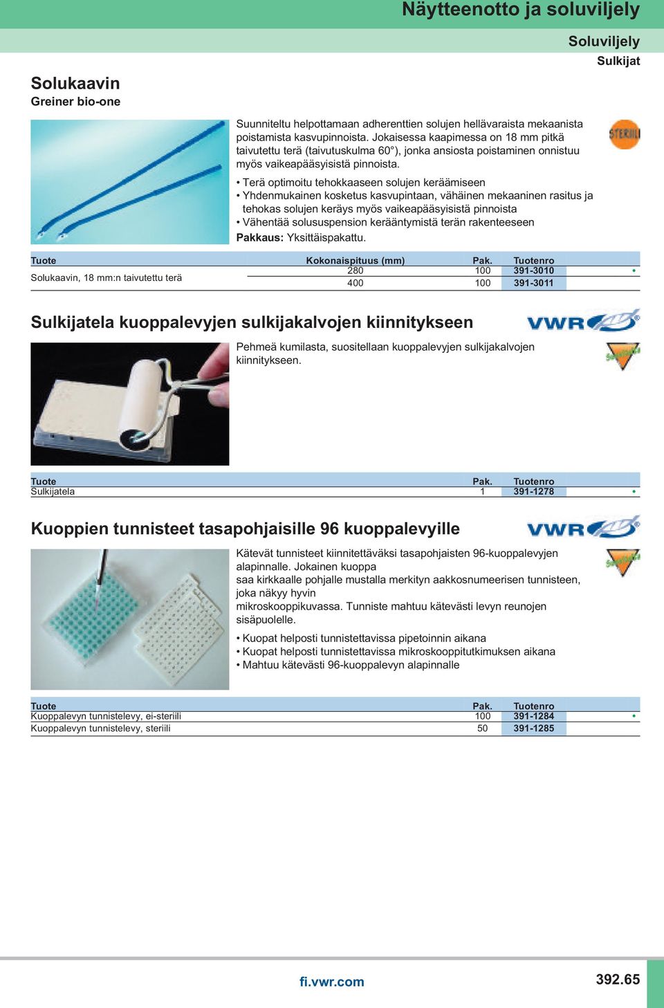 Terä optimoitu tehokkaaseen solujen keräämiseen Yhdenmukainen kosketus kasvupintaan, vähäinen mekaaninen rasitus ja tehokas solujen keräys myös vaikeapääsyisistä pinnoista Vähentää solususpension