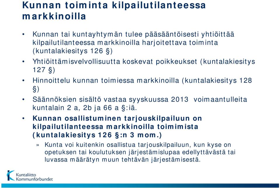 sisältö vastaa syyskuussa 2013 voimaantulleita kuntalain 2 a, 2b ja 66 a :iä.