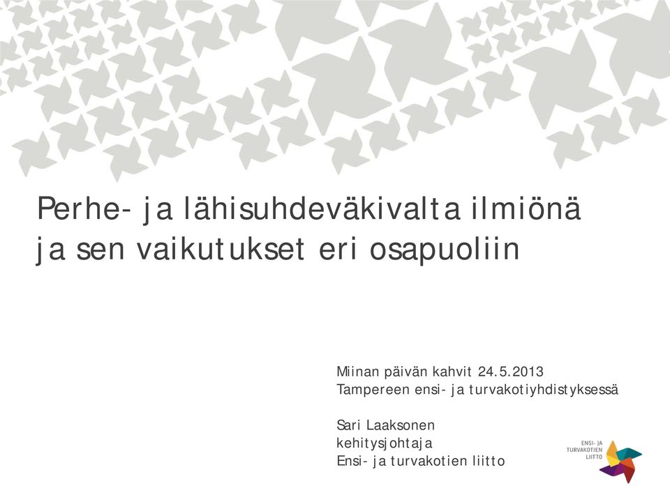 5.2013 Tampereen ensi- ja turvakotiyhdistyksessä