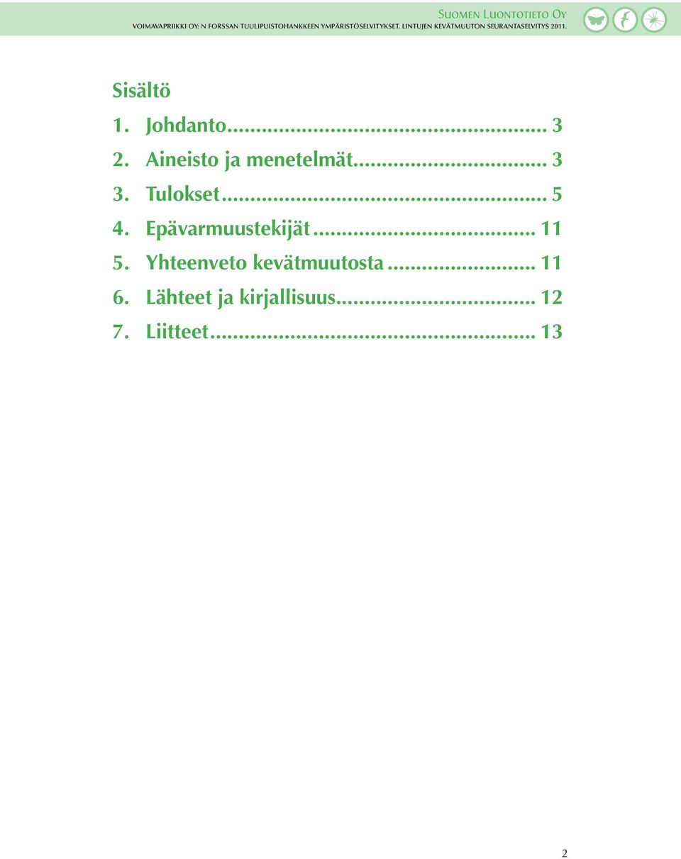 Johdanto... 3 2. Aineisto ja menetelmät... 3 3. Tulokset... 5 4.