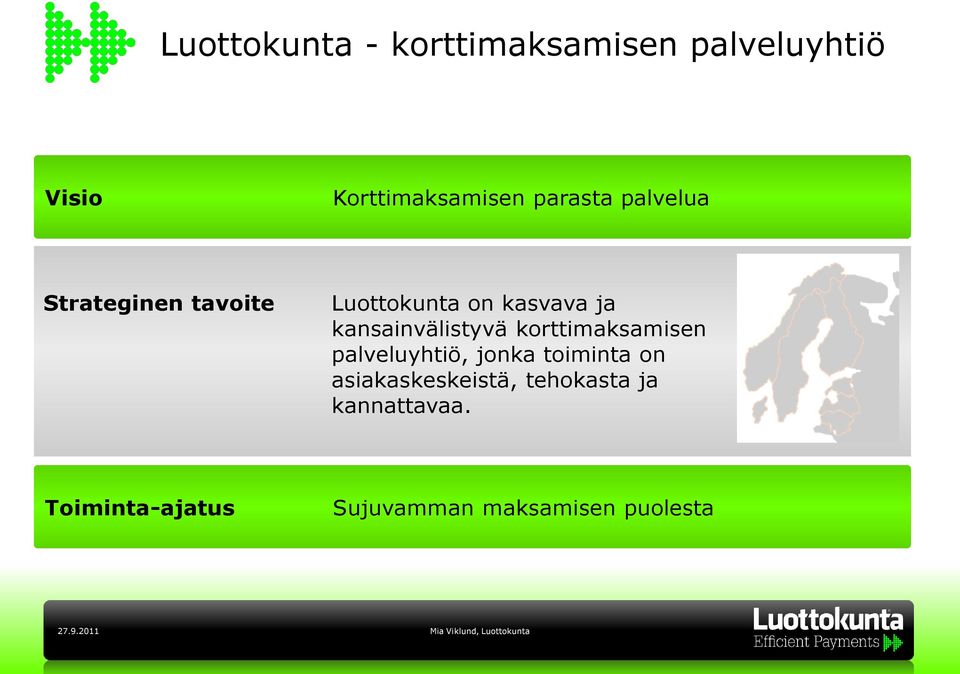 kansainvälistyvä korttimaksamisen palveluyhtiö, jonka toiminta on