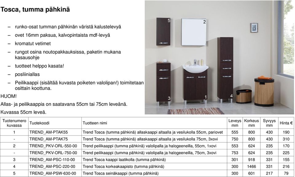 1 TREND_AM-PTAK55 Trend Tosca (tua pähkinä) allaskaappi altaalla ja vesilukolla 55cm, pariovet 555 800 430 190 - TREND_AM-PTAK75 Trend Tosca (tua pähkinä) allaskaappi altaalla ja vesilukolla 75cm,