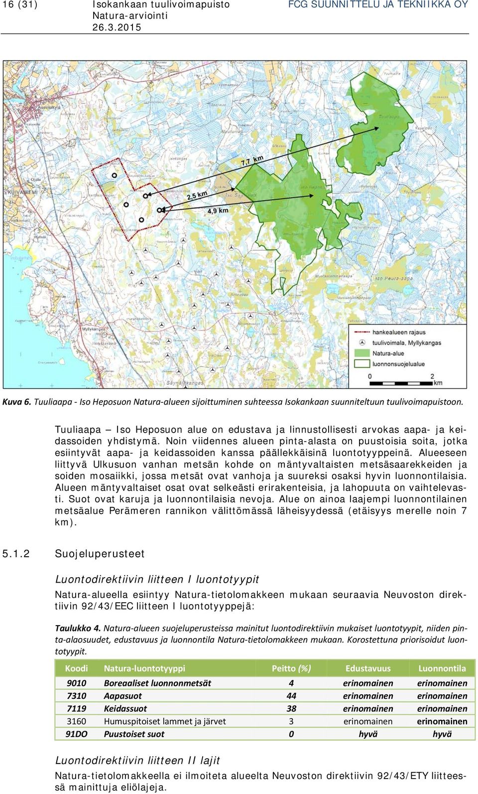 Noin viidennes alueen pinta-alasta on puustoisia soita, jotka esiintyvät aapa- ja keidassoiden kanssa päällekkäisinä luontotyyppeinä.