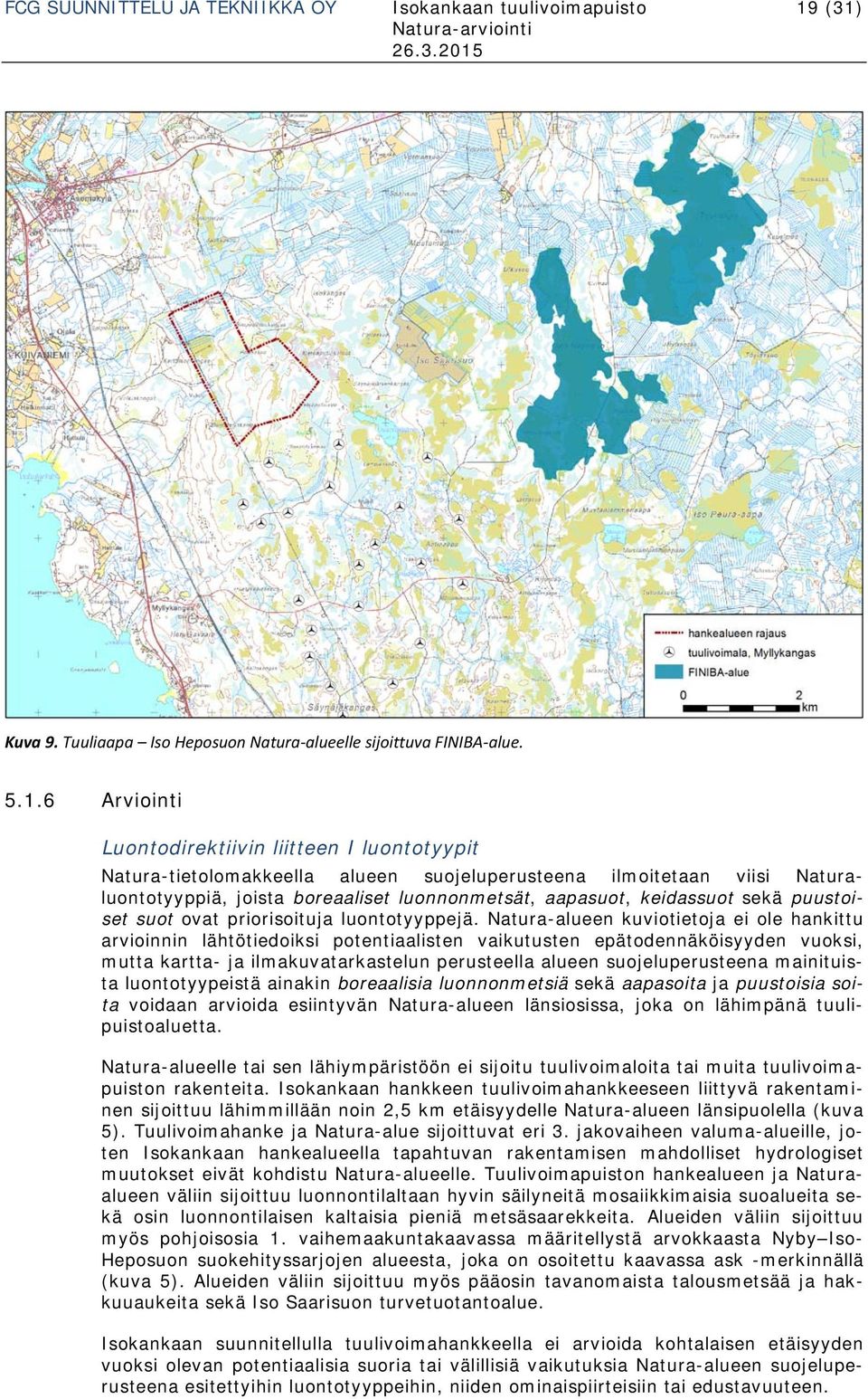 viisi Naturaluontotyyppiä, joista boreaaliset luonnonmetsät, aapasuot, keidassuot sekä puustoiset suot ovat priorisoituja luontotyyppejä.